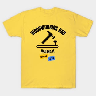 Woodworking Dad Nailing It Since 1974 T-Shirt